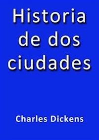 Historia de dos ciudades - Charles Dickens. - E-Book