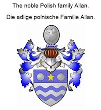 The noble Polish family Allan. Die adlige polnische Familie Allan. - Werner Zurek - E-Book