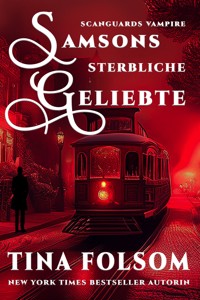 Samsons Sterbliche Geliebte (Scanguards Vampire - Buch 1) - Tina Folsom - kostenlos E-Book