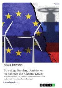 EU-seitige Russland-Sanktionen im Rahmen des Ukraine-Kriegs. Auswirkungen für die Zielerreichung des Green-Deals im Bereich der erneuerbaren Energien - Natalia Schwandt - E-Book