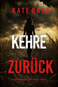 Kehre Zurück (Ein packender Heather-King-Thriller - Band Vier) - Kate Bold - E-Book