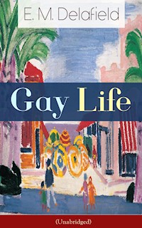 Gay Life (Unabridged) - E. M. Delafield - E-Book