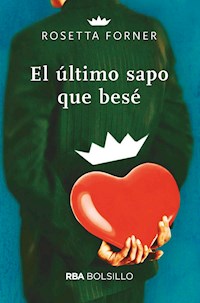 El último sapo que besé - Rosetta Forner - E-Book