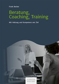 Beratung, Coaching, Training - Frank Becher - E-Book