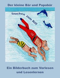 Der kleine Bär und Papabär tauchen zum Riff - Cara Lindberg - E-Book
