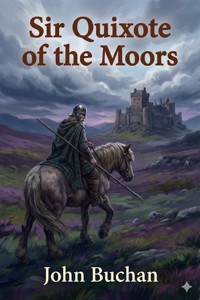 Sir Quixote of the Moors - John Buchan - E-Book