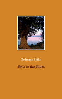 Reise in den Süden - Erdmann Kühn - E-Book