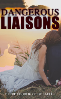 Dangerous Liaisons - Pierre Choderlos de Laclos - E-Book
