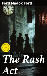 The Rash Act - Ford Madox Ford - E-Book