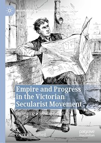 Empire and Progress in the Victorian Secularist Movement - Patrick J. Corbeil - E-Book