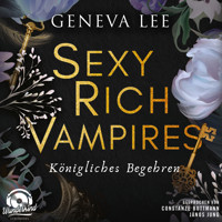 Königliches Begehren - Sexy Rich Vampires, Band 4 (Ungekürzt) - Geneva Lee - Hörbuch