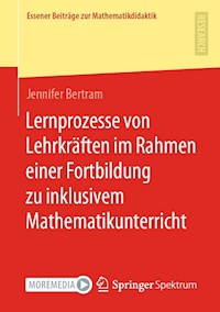 Lernprozesse von Lehrkräften im Rahmen einer Fortbildung zu inklusivem Mathematikunterricht - Jennifer Bertram - E-Book