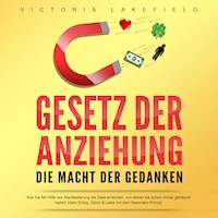 Gesetz der Anziehung - Die Macht der Gedanken - Victoria Lakefield - Hörbuch