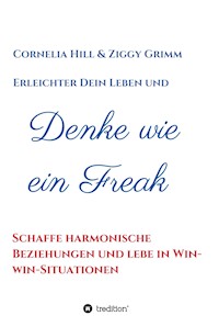 Denke wie ein Freak - Cornelia Hill - E-Book
