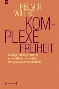 Komplexe Freiheit - Helmut Willke - E-Book