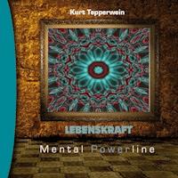 Mental Powerline: Lebenskraft -  - Hörbuch