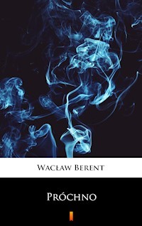 Próchno - Wacław Berent - E-Book