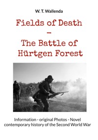 Fields of Death - The Battle of Hürtgen Forest - W.T. Wallenda - E-Book