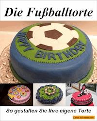 Die Fußballtorte - Lena Sachermann - E-Book