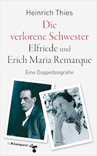 Die verlorene Schwester – Elfriede und Erich Maria Remarque - Heinrich Thies - E-Book