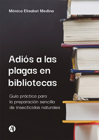 Adiós a las plagas en bibliotecas - Mónica Elisabet Medina - E-Book