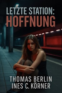 Letzte Station: Hoffnung - Thomas Berlin - E-Book