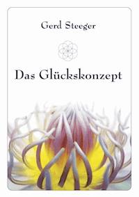 Das Glückskonzept - Gerd Steeger - E-Book