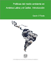 Políticas del medio ambiente en América Latina y el Caribe - Gavin O'Toole - E-Book