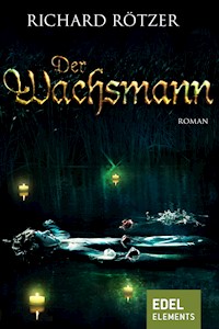 Der Wachsmann - Richard Rötzer - E-Book