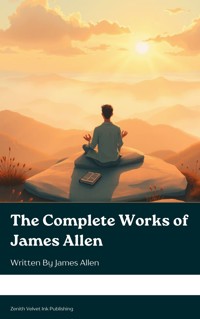 The Complete Works of James Allen - James Allen - E-Book