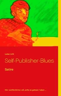 Self-Publisher-Blues - Luise Link - E-Book