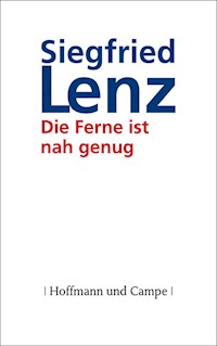 Die Ferne ist nah genug - Siegfried Lenz - E-Book