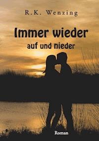 Immer wieder - auf und nieder - R.K. Wenzing - E-Book