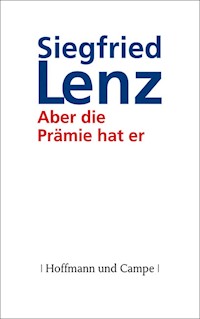 Aber die Prämie hat er - Siegfried Lenz - E-Book