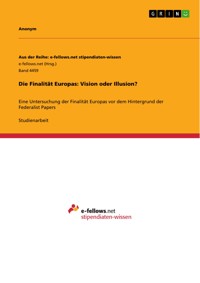 Die Finalität Europas: Vision oder Illusion? -  - E-Book