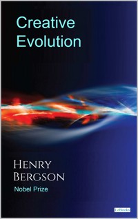 Creative Evolution - Henry Bergson - Henri Bergson - E-Book