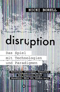 disruption - Das Spiel mit Technologien und Paradigmen - Nicki Borell - E-Book