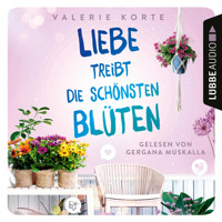 Liebe treibt die schönsten Blüten (Ungekürzt) - Valerie Korte - Hörbuch