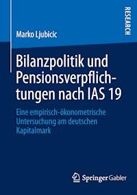 Bilanzpolitik und Pensionsverpflichtungen nach IAS 19 - Marko Ljubicic - E-Book