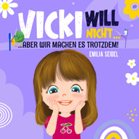 Vicki will nicht...aber wir machen es trotzdem! - Emilia Seidel - Hörbuch