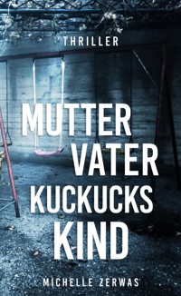 Mutter, Vater, Kuckuckskind - Michelle Zerwas - E-Book
