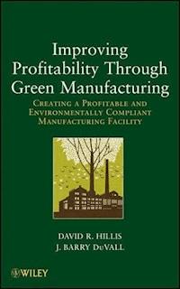 Improving Profitability Through Green Manufacturing - David R. Hillis - E-Book