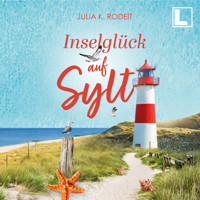 Inselglück auf Sylt - Inselträume auf Sylt, Band 3 (ungekürzt) - Julia K. Rodeit - Hörbuch
