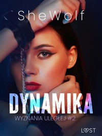 Wyznania uległej #2: Dynamika – seria erotyczna BDSM - SheWolf - E-Book