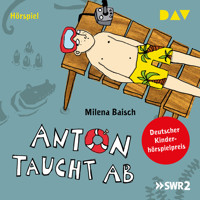 Anton taucht ab - Milena Baisch - Hörbuch