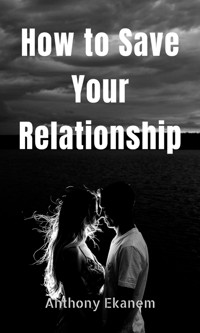 How to Save Your Relationship - Anthony Ekanem - E-Book