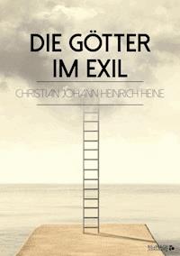 Die Götter im Exil - Christian Johann Heinrich Heine - E-Book