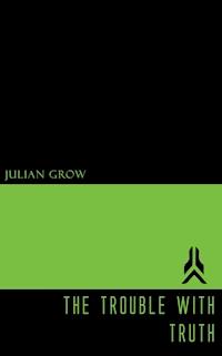 The Trouble with Truth - Julian Grow - E-Book