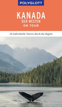 POLYGLOTT on tour Reiseführer Kanada – Der Westen - Karl Teuschl - E-Book