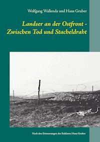 Landser an der Ostfront - Zwischen Tod und Stacheldraht - Wolfgang Wallenda - E-Book